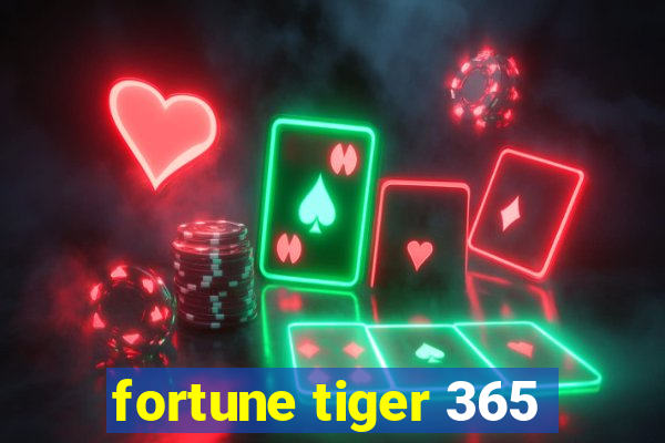 fortune tiger 365